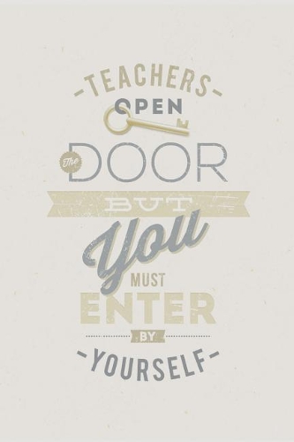 Teachers open the door but you must enter by yourself: Gift for Teachers (Teacher Appreciation Gift Notebook) (End Of The Year Teacher Books) Thank You Gift for Teachers (Inspirational Teacher Gifts)