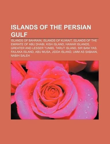 Islands of the Persian Gulf: Islands of Bahrain, Islands of Kuwait, Islands of the Emirate of Abu Dhabi, Kish Island, Hawar Islands