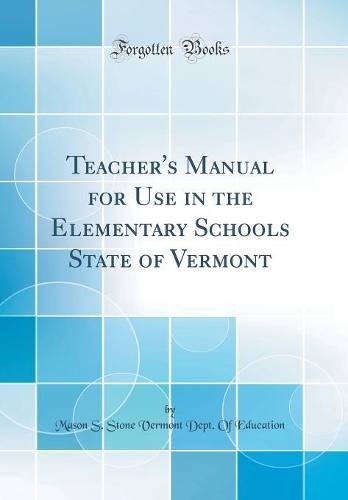 Teacher's Manual for Use in the Elementary Schools State of Vermont (Classic Reprint)