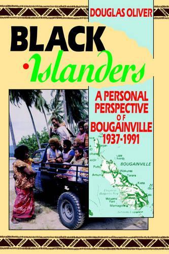 Black Islanders: a Personal Perspective of Bougainville, 1937-1991