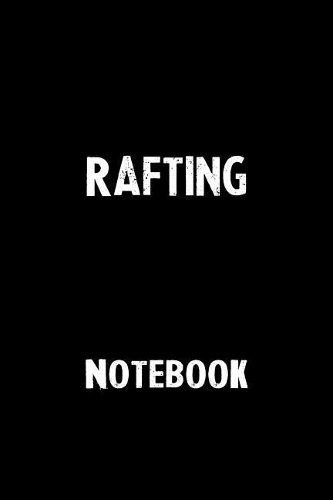 Rafting Notebook: Blank Lined Notebook Journal Gift Idea