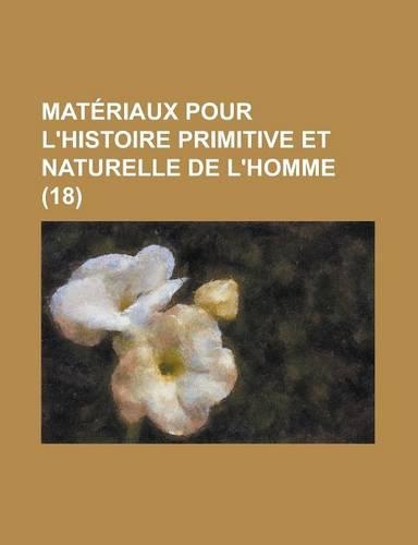 Materiaux Pour L'Histoire Primitive Et Naturelle de L'Homme (18 )