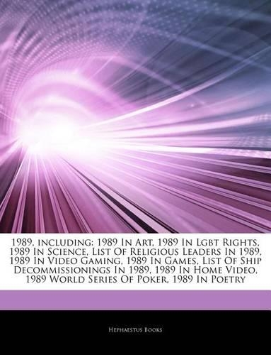 Articles on 1989, Including: 1989 in Art, 1989 in Lgbt Rights, 1989 in Science, List of Religious Leaders in 1989, 1989 in Video Gaming, 1989 in Games, List of Ship Decommission
