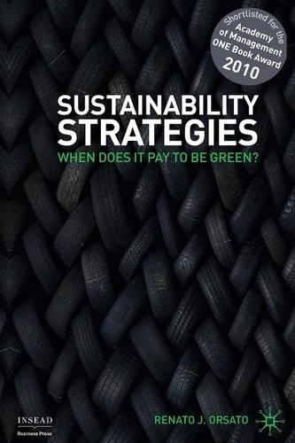 Sustainability Strategies: When Does it Pay to be Green?(INSEAD Business Press)
