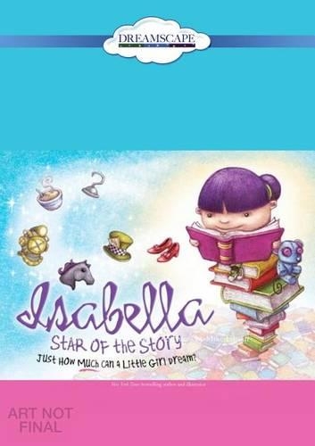Isabella: Star of the Story: Just How Much Can a Little Girl Dream?(3 Isabella)