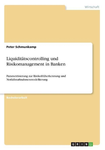 Liquiditätscontrolling und Risikomanagement in Banken