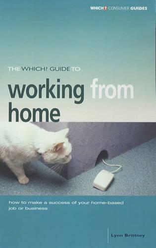 The "Which?" Guide to Working from Home: ("Which?" Consumer Guides)
