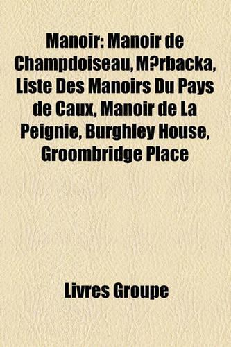 Manoir: Manoir de Champdoiseau, Mrbacka, Liste Des Manoirs Du Pays de Caux, Manoir de La Peignie, Burghley House, Groombridge Place