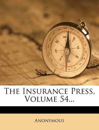 The Insurance Press, Volume 54...