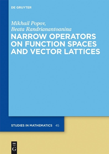 Narrow Operators on Function Spaces and Vector Lattices: (45 De Gruyter Studies in Mathematics)