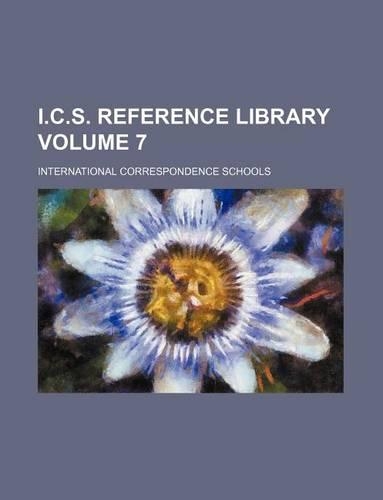 I.C.S. Reference Library Volume 7