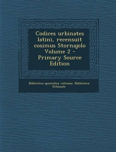 Codices urbinates latini, recensuit cosimus Stornajolo Volume 2