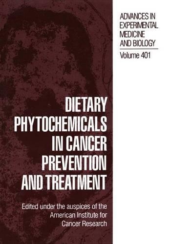 Dietary Phytochemicals in Cancer Prevention and Treatment: (401 Advances in Experimental Medicine and Biology)