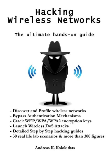 Hacking Wireless Networks - The ultimate hands-on guide