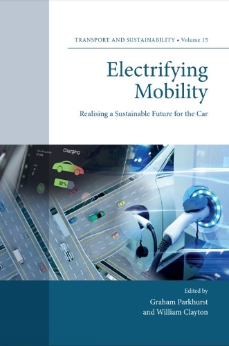 Electrifying Mobility: Realising a Sustainable Future for the Car(15 Transport and Sustainability)