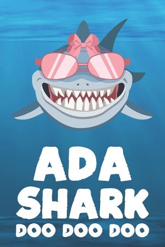 Ada - Shark Doo Doo Doo: Blank Ruled Personalized & Customized Name Shark Notebook Journal for Girls & Women. Funny Sharks Desk Accessories Item for Writing Primary / Kinder