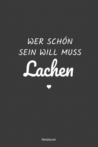 Wer schön sein will muss Lachen Notizbuch