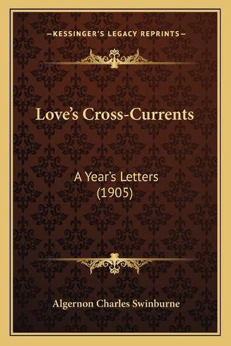 Love's Cross-Currents: A Year's Letters (1905)