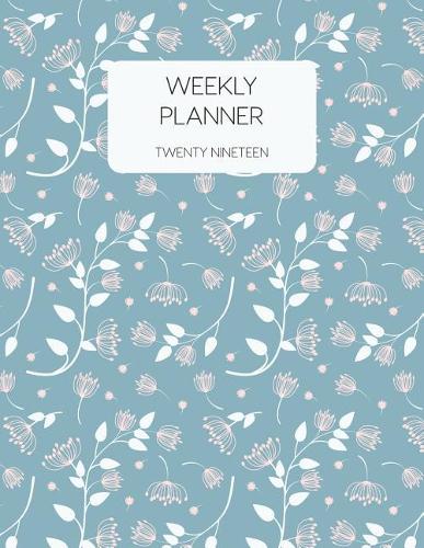 Weekly Planner Twenty Nineteen: 2019 Dated Weekly Planner with to Do Notes & Inspirational Quotes - Grey Blue Floral