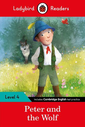 Ladybird Readers Level 4 - Peter and the Wolf (ELT Graded Reader): (Ladybird Readers)