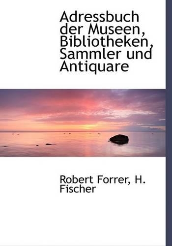 Adressbuch Der Museen, Bibliotheken, Sammler Und Antiquare
