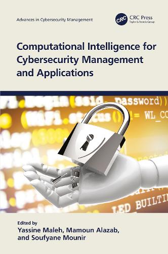 Computational Intelligence for Cybersecurity Management and Applications: (Advances in Cybersecurity Management)