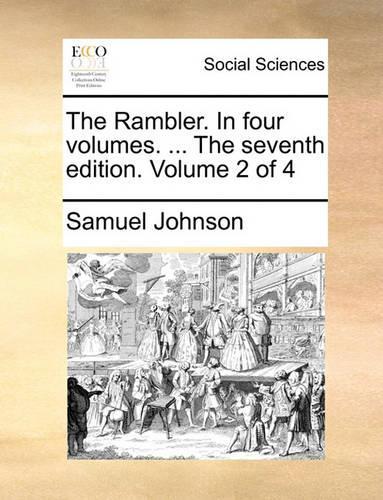 The Rambler. in Four Volumes. ... the Seventh Edition. Volume 2 of 4