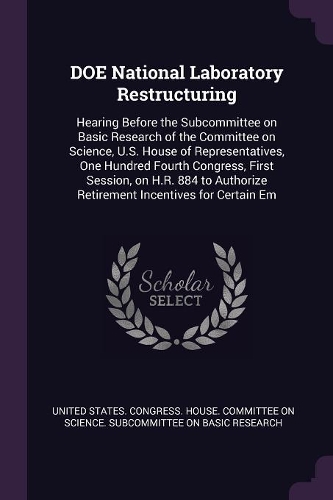 DOE National Laboratory Restructuring: Hearing Before the Subcommittee on Basic Research of the Committee on Science, U.S. House of Representatives, One Hundred Fourth Congress, First Ses