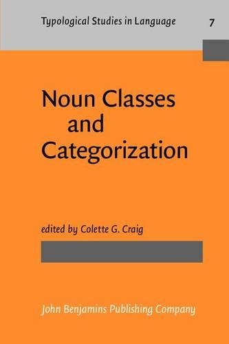 Noun Classes and Categorization: Proceedings of a symposium on categorization and noun classification, Eugene, Oregon, October 1983(7 Typological Studies in Language)