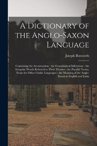 A Dictionary of the Anglo-Saxon Language