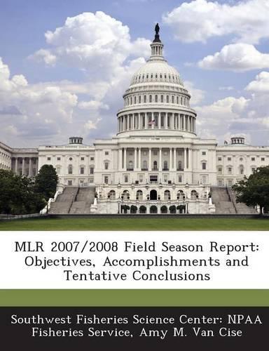 Mlr 2007/2008 Field Season Report: Objectives, Accomplishments and Tentative Conclusions
