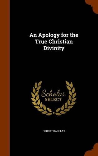 An Apology for the True Christian Divinity