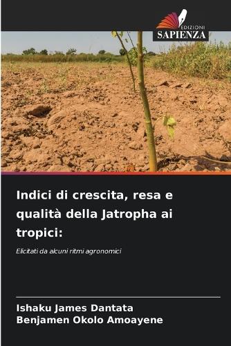 Indici di crescita, resa e qualità della Jatropha ai tropici