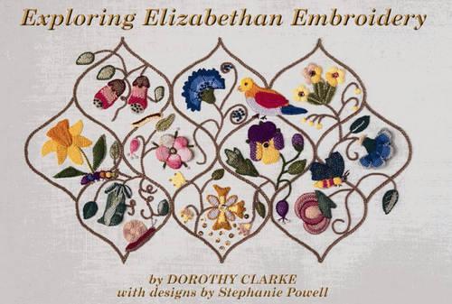 Exploring Elizabethan Embroidery: (Elizabethan needlework)