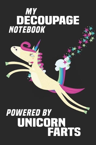 My Decoupage Notebook Powered By Unicorn Farts