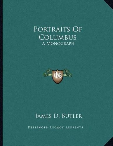 Portraits Of Columbus: A Monograph