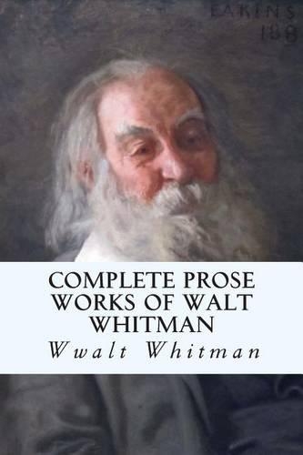 Complete Prose Works of Walt Whitman