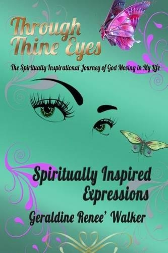 Through Thine Eyes - The Spiritual Inspiration of God Moving in my Life