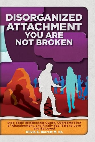 Disorganized Attachment You Are Not Broken