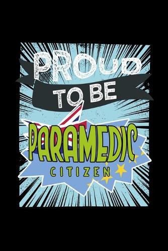 Proud to be paramedic citizen: Notebook - Journal - Diary - 110 Lined pages - 6 x 9 in - 15.24 x 22.86 cm - Doodle Book - Funny Great Gift
