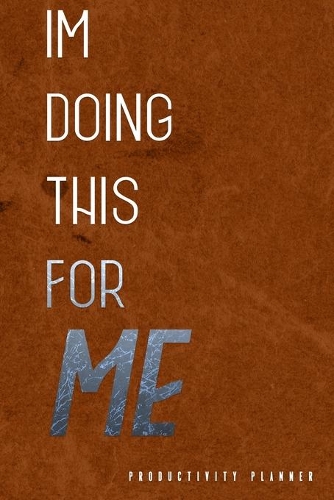 I'm Doing This For Me