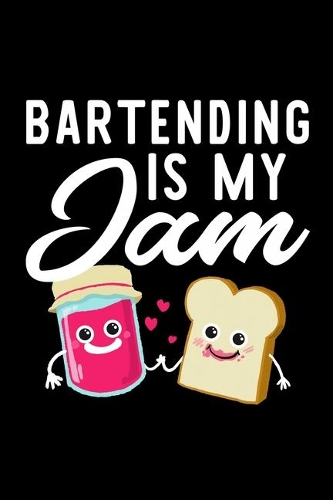 Bartending Is My Jam