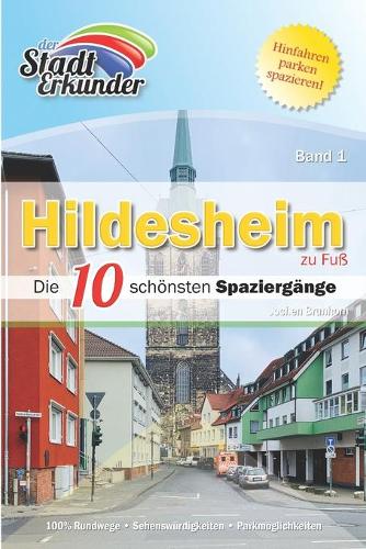 Hildesheim zu Fuß: Die 10 schönsten Spaziergänge(1 Der Stadterkunder)