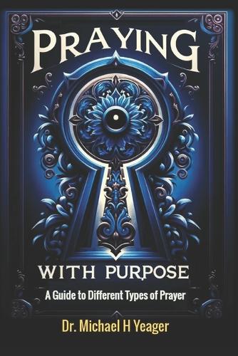 Praying with Purpose: A Guide to Different Types of Prayer