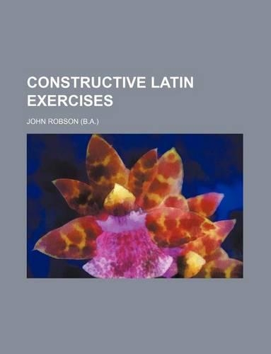 Constructive Latin Exercises