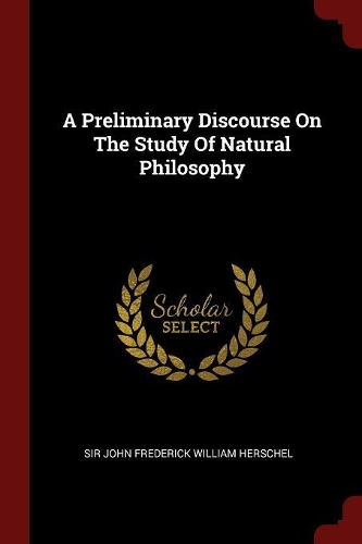 A Preliminary Discourse On The Study Of Natural Philosophy