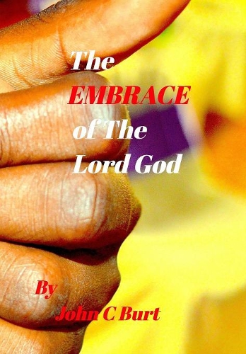 The EMBRACE of The Lord God.