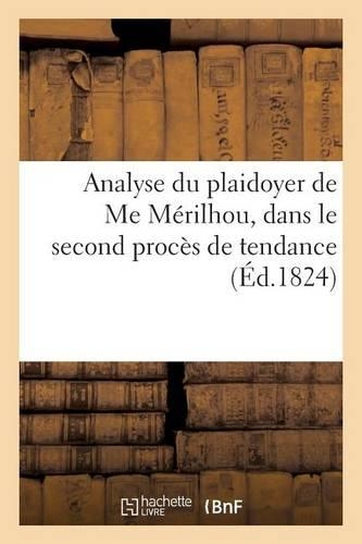 Analyse Du Plaidoyer de Me Mérilhou, Dans Le Second Procès de Tendance Intenté: Au 'Courrier Français' Devant La Cour Royale de la Seine...(Histoire)