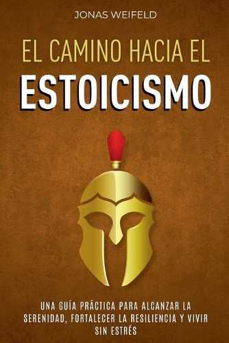 El Camino hacia el Estoicismo