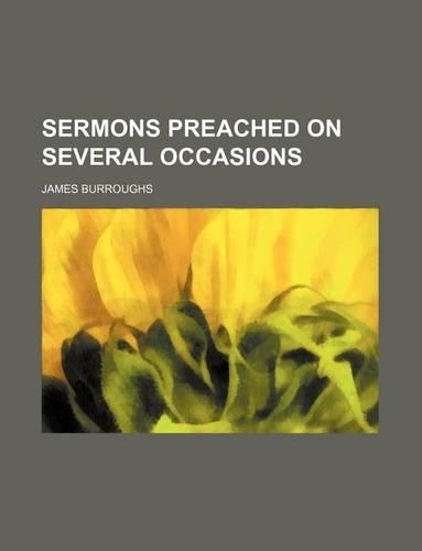 Sermons Preached on Several Occasions